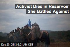 Activist Dies in Reservoir She Battled Against
