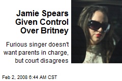Jamie Spears Given Control Over Britney