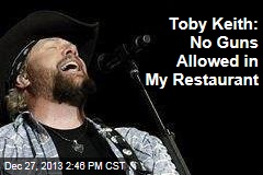 Toby Keith: No Guns Allowed in My Restaurant