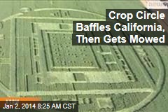 Crop Circle Baffles California, Then Gets Mowed
