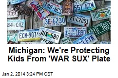 Michigan: We&#39;re Protecting Kids From &#39;WAR SUX&#39; Plate