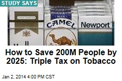 How to Save 200M People by 2025: Triple Tax on Tobacco