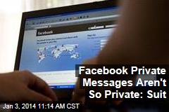 Facebook Private Messages Aren&#39;t So Private: Suit