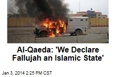 Al-Qaeda: &#39;We Declare Fallujah an Islamic State&#39;