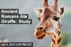 Ancient Romans Ate Giraffe: Study