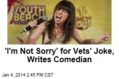 &#39;I&#39;m Not Sorry&#39; for Vets&#39; Joke, Writes Comedian