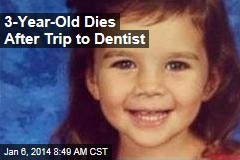 3-Year-Old Dies After Trip to Dentist