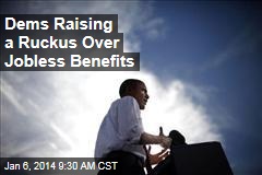 Dems Raising a Ruckus Over Jobless Benefits