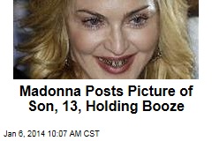 Madonna Posts Picture of Son, 13, Holding Booze