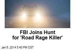FBI Joins Hunt for &#39;Road Rage Killer&#39;
