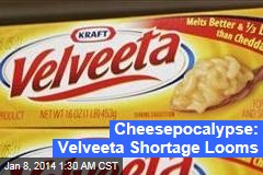 Cheesepocalypse Now: Velveeta Shortage Looms