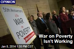 War on Poverty Isn&#39;t Working