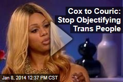 Cox to Couric: Stop Objectifying Trans People