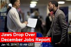 Jaws Drop Over December Jobs Report