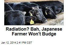 Radiation? Bah, Japanese Farmer Refuses to Budge