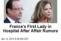 France&#39;s First Lady in Hospital After Affair Rumors