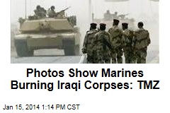 Photos Show Marines Burning Iraqi Corpses: TMZ