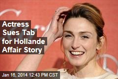 Actress Sues Tab for Hollande Affair Story