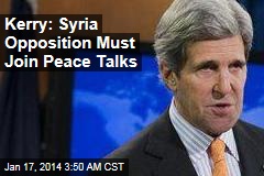 Kerry: Syria Opposition Must Join Peace Talks