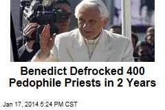 Benedict Defrocked 400 Pedophile Priests in 2 Years
