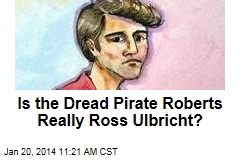 Is the Dread Pirate Roberts Really Ross Ulbricht?