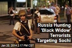 Russia Hunting &#39;Black Widow&#39; Terrorists Targeting Sochi
