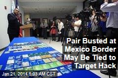 Pair Busted at Mexico Border May Be Tied to Target Hack