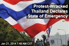 Protest-Wracked Thailand Declares State of Emergency