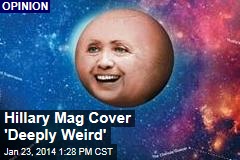 Hillary Mag Cover &#39;Deeply Weird&#39;