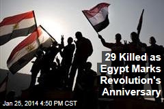 29 Killed as Egypt Marks Revolution&#39;s Anniversary