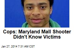 Cops: Maryland Mall Shooter Didn&#39;t Know Victims