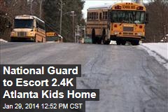 National Guard to Escort 2.4K Atlanta Kids Home