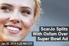 ScarJo Splits With Oxfam Over Super Bowl Ad