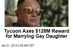 Tycoon Axes $128M Reward for Marrying Gay Daughter
