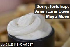 Sorry, Ketchup, Americans Love Mayo More