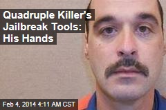 Quadruple Killer&#39;s Jailbreak Tool: His Hands