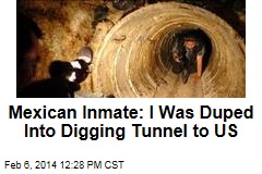 Mexican Inmate: I Was Duped Into Digging Tunnel to US