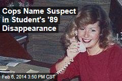Cops Name Suspect in Student&#39;s &#39;89 Disappearance