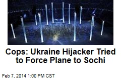 Cops: Ukraine Hijacker Tried to Force Plane to Sochi