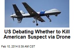 US Debating Whether to Kill American Suspect via Drone