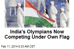 India&#39;s Olympians Now Competing Under Own Flag