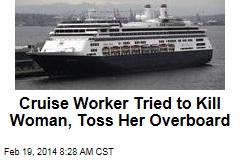 Cruise Worker Tried to Kill Woman, Toss Her Overboard