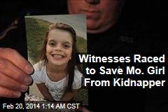 Witnesses Tried to Save Kidnapped Missouri Girl