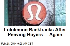 Lululemon Backtracks After Peeving Buyers ... Again