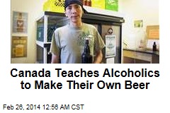 Canadian Alcoholics Taught to Make Their Own Beer