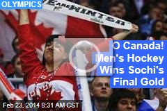 O Canada! Men&#39;s Hockey Wins Sochi&#39;s Final Gold