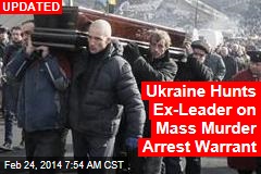 Ukraine Issues Mass Murder Arrest Warrant for Ex-Leader