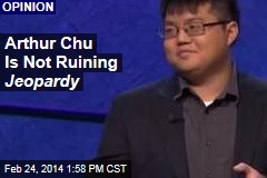 Arthur Chu Is Not Ruining Jeopardy