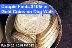 Couple Finds $10M in Gold Coins on Dog Walk