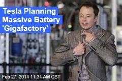 Tesla Planning Massive Battery &#39;Gigafactory&#39;